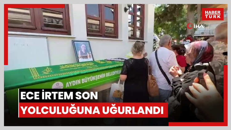 Ece İrtem son yolculuğuna uğurlandı
