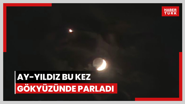 Ay-yıldız bu kez gökyüzünde parladı
