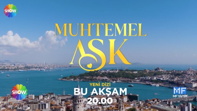 'Muhtemel Aşk' bu akşam başlıyor