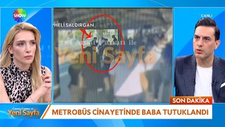 Metrobüs cinayetinde baba tutuklandı! 