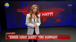 Binbir surat Şerife yine durmadı!  