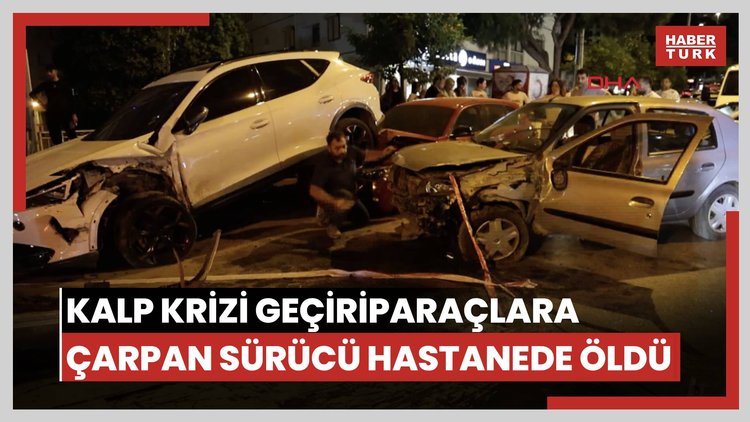 Seyir halindeyken kalp krizi geçirip park halindeki araçlara çarpan sürücü hastanede öldü
