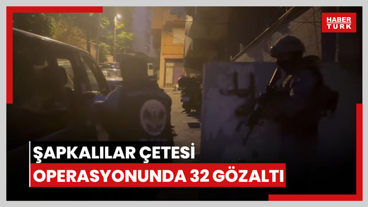 "Şapkalılar" suç örgütüne operasyon! 3'ü avukat, 32 şüpheli gözaltında!