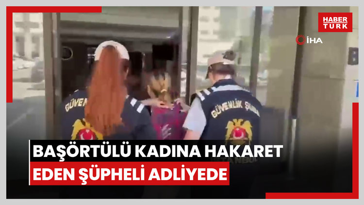 Metroda başörtülü kadına hakaret eden şüpheli tutuklama talebiyle mahkemeye sevk edildi