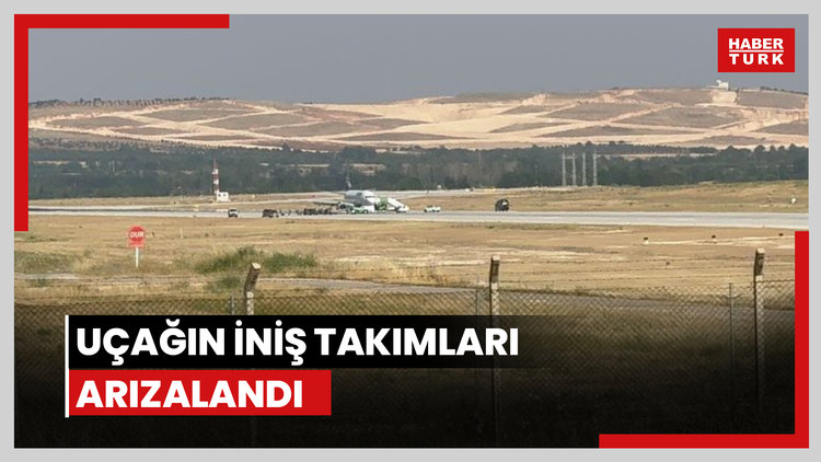 Uçağın iniş takımları arızalandı