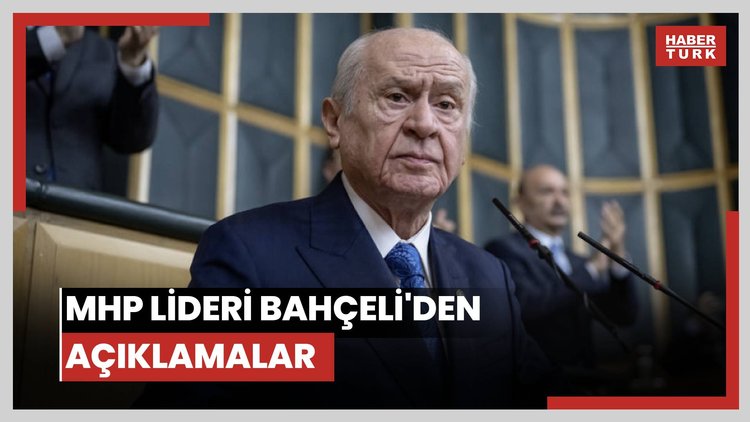 MHP lideri Bahçeli'den açıklamalar