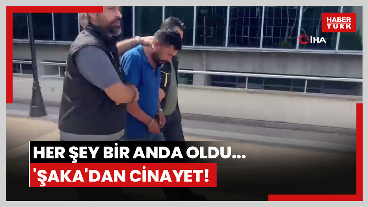 Her şey bir anda oldu... 'Şaka'dan cinayet!