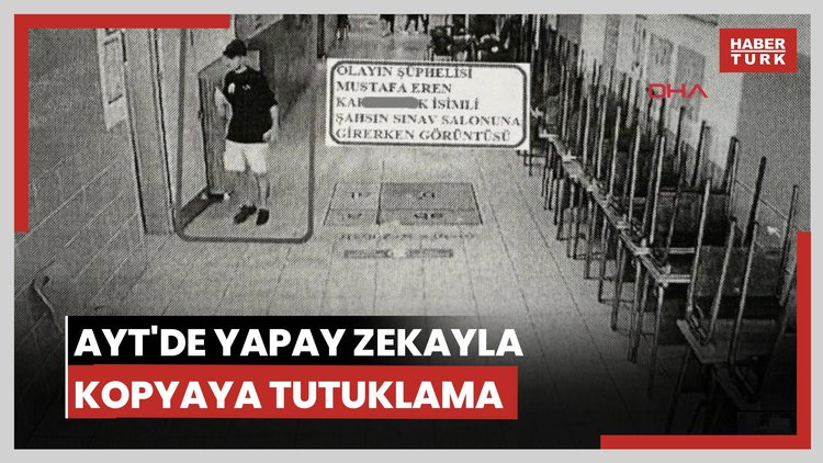 AYT sınavında yapay zekayla kopya çekmeyi deneyen kişi tutuklandı