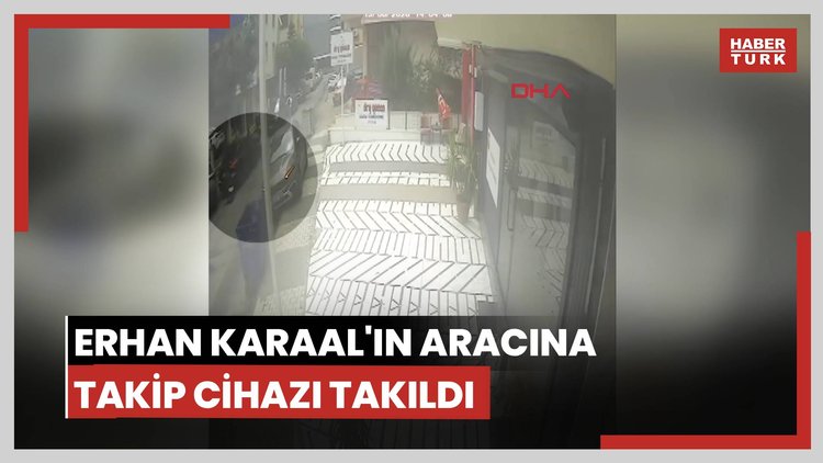 Erhan Karaal'ın aracına takip cihazının takıldığı anların görüntüleri ortaya çıktı