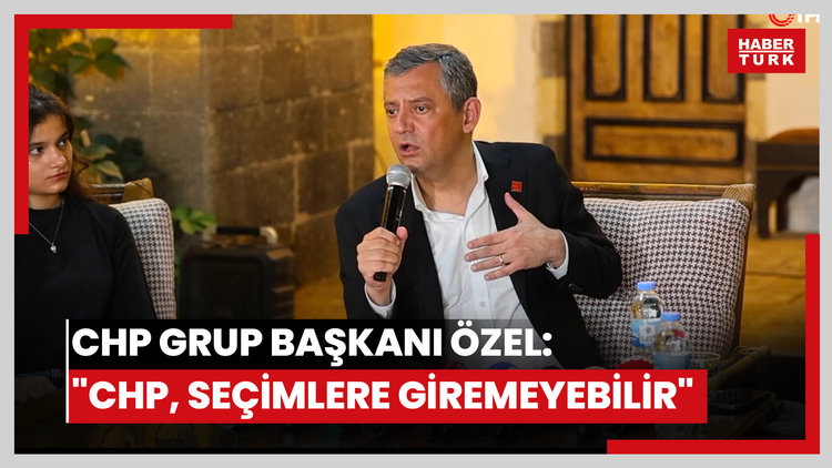 CHP Grup Başkanı Özel: "CHP, seçimlere giremeyebilir"