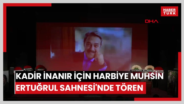 Kadir İnanır için Harbiye Muhsin Ertuğrul Sahnesi'nde tören