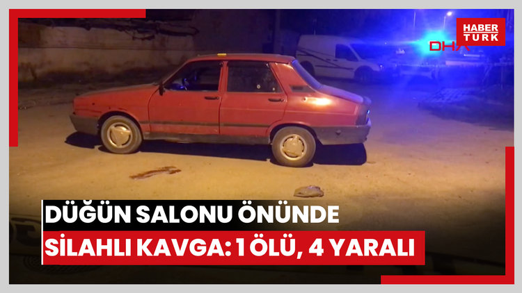Düğün salonu önünde silahlı kavga: 1 ölü, 4 yaralı