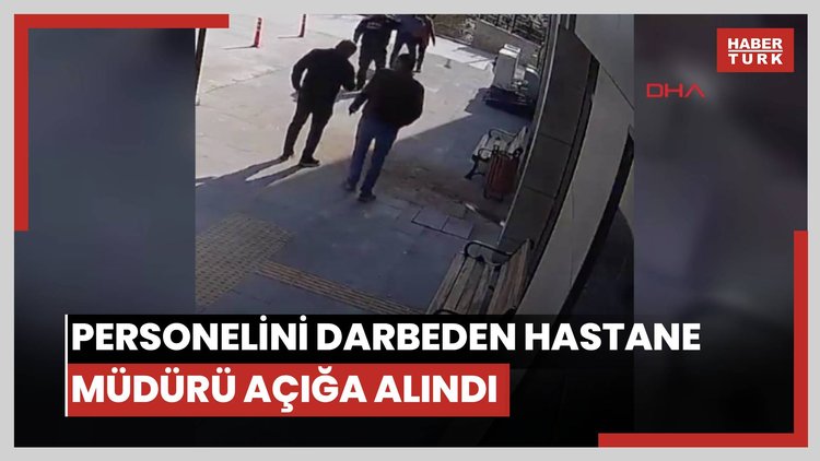 Personelini darbeden hastane müdürü açığa alındı