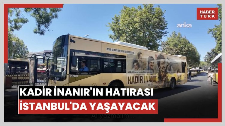 Kadir İnanır'ın hatırası İstanbul'da yaşayacak