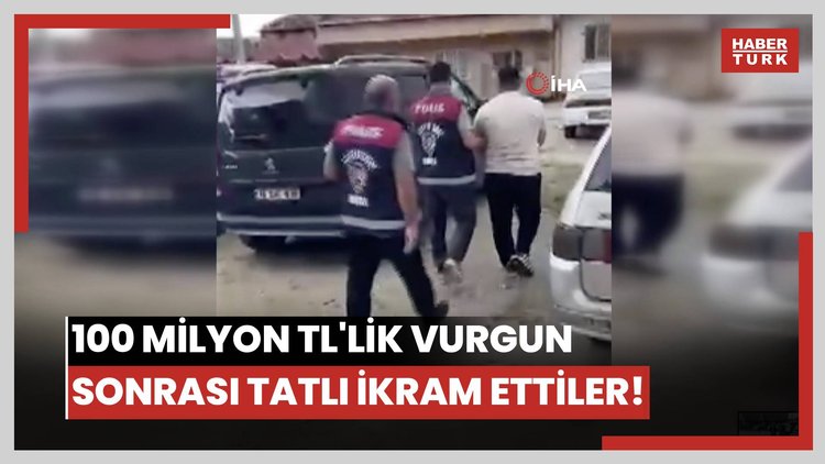 100 milyon TL'lik vurgun sonrası tatlı ikram ettiler!