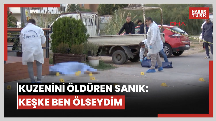 Kuzenini 2 şarjör mermiyle öldüren sanık: Keşke onun yerine ben ölseydim