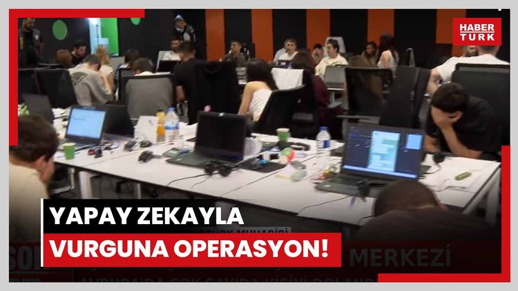 Yapay zekayla vurguna operasyon!
