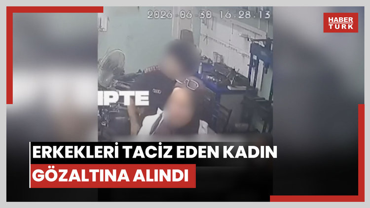 Erkekleri taciz eden kadın gözaltına alındı