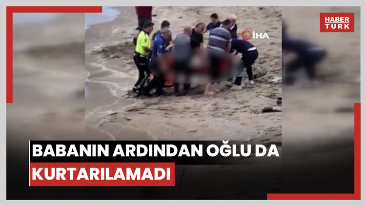 Babanın ardından oğlu da kurtarılamadı