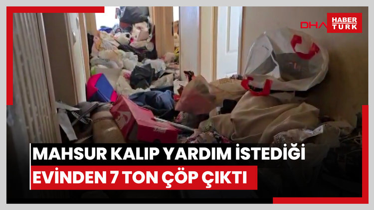 Biriktirdiği çöpler nedeniyle mahsur kalıp yardım istediği daireden 7 ton çöp çıktı
