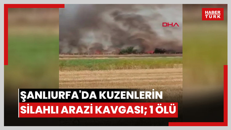 Şanlıurfa'da kuzenlerin silahlı arazi kavgası; 1 ölü