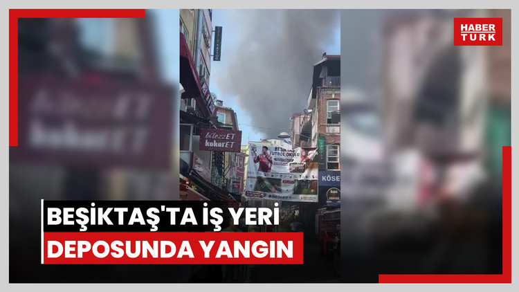Beşiktaşta iş yerinin deposunda çıkan yangın itfaiye ekiplerince söndürüldü