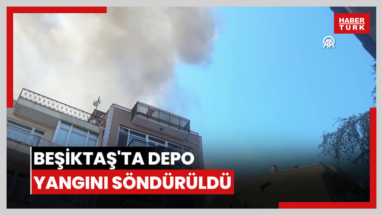 Beşiktaşta iş yerinin deposunda çıkan yangın itfaiye ekiplerince söndürüldü