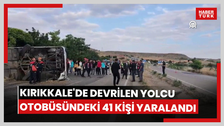 Kırıkkale'de devrilen yolcu otobüsündeki 41 kişi yaralandı