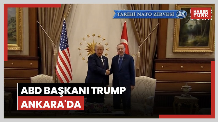 ABD Başkanı Trump Ankara'da