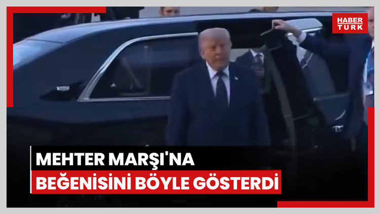 Trump Mehter Marşı'na beğenisini gösterdi