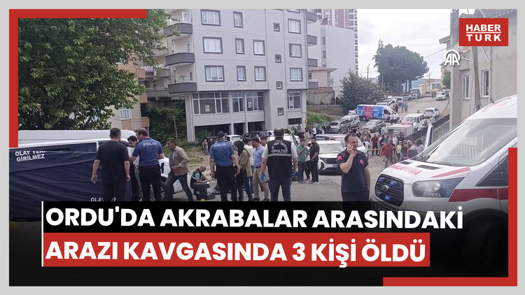 Ordu'da akrabalar arasındaki arazi kavgasında 3 kişi öldü