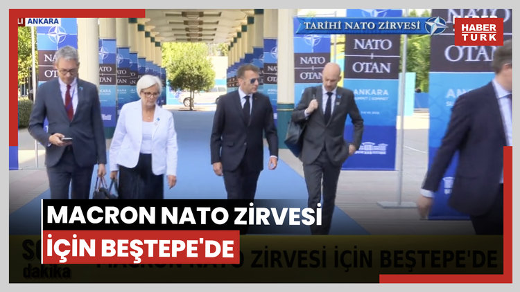 Macron NATO Zirvesi için Beştepe'de