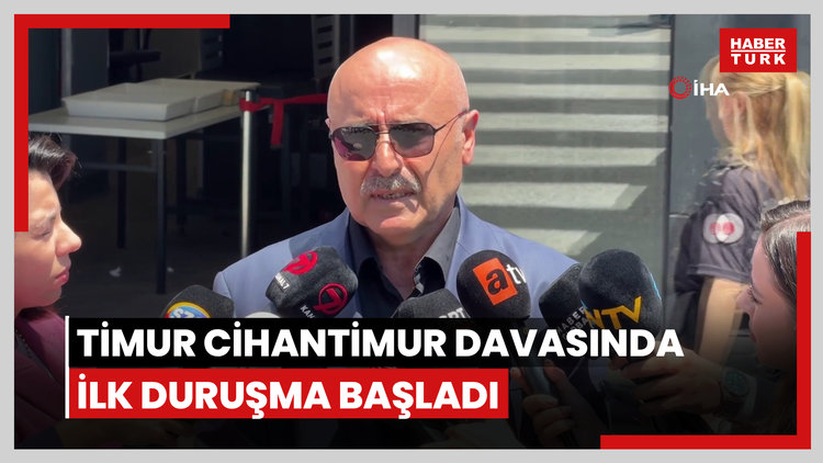 Timur Cihantimur davasında ilk duruşma başladı