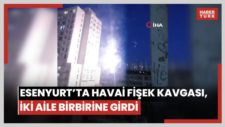 Esenyurt'ta havai fişek kavgası, iki aile birbirine girdi