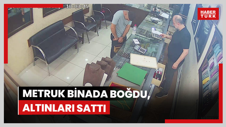 Metruk binada kabloyla boğdu! Altınlarını 2 kuyumcuya sattı