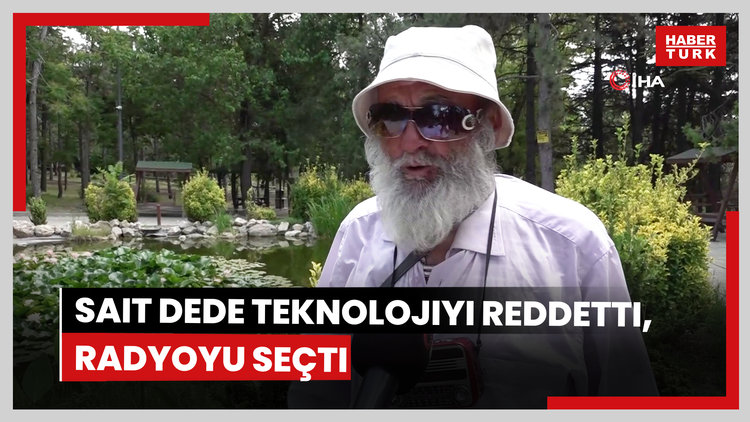76 yaşındaki Sait dede teknolojiyi reddetti, yol arkadaşı radyosu oldu