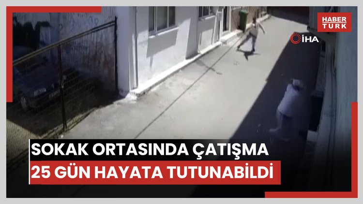 Sokak ortasında böyle çatışmaya girdiler... 25 gün hayata tutunabildi