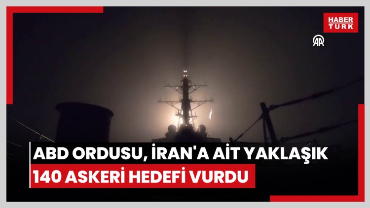 CENTCOM: ABD ordusu, İran'a ait yaklaşık 140 askeri hedefi vurdu