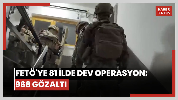 FETÖ'ye 81 ilde dev operasyon: 968 gözaltı