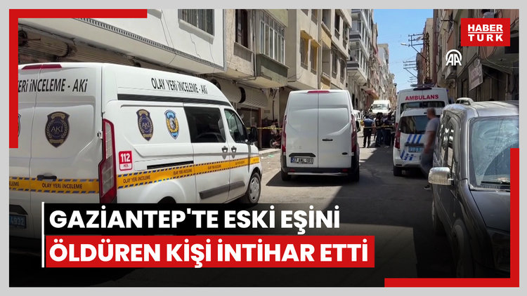 Gaziantep'te eski eşini bıçaklayarak öldüren kişi intihar etti