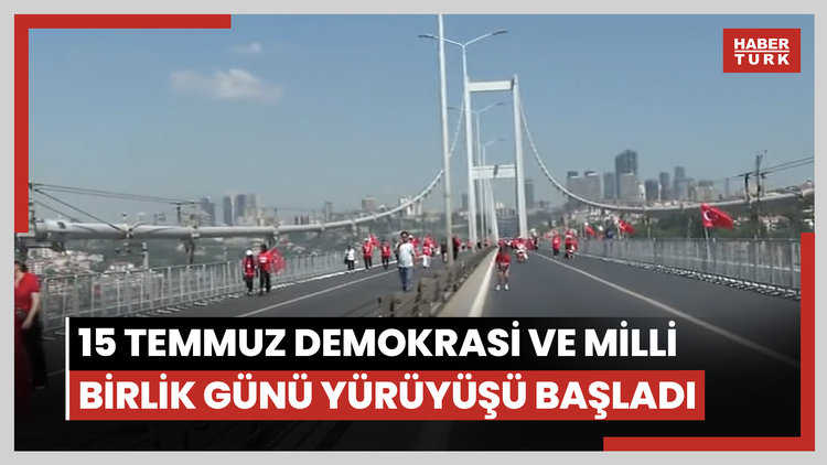 15 Temmuz Demokrasi ve Milli Birlik Günü yürüyüşü başladı