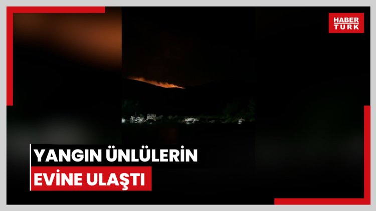 Yangın ünlülerin evine ulaştı