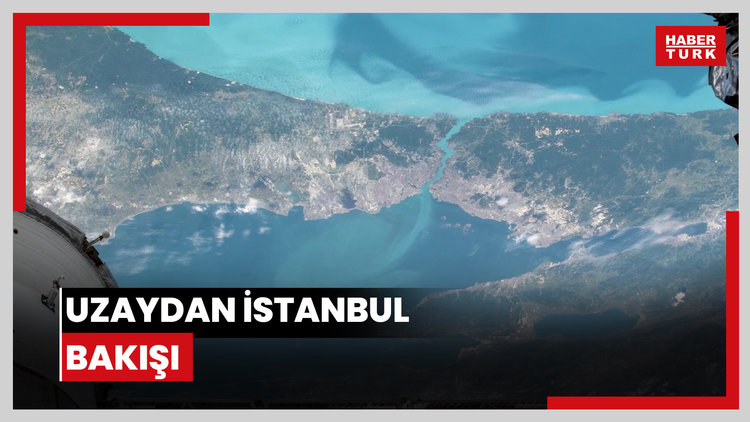 Uzaydan İstanbul bakışı