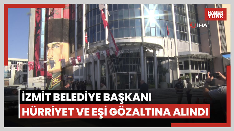 İzmit Belediye Başkanı Hürriyet ve eşi gözaltına alındı
