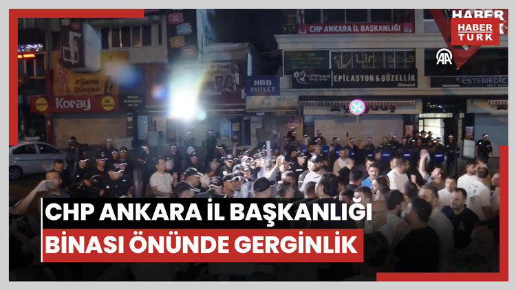 CHP Ankara İl Başkanlığı binası önünde gerginlik