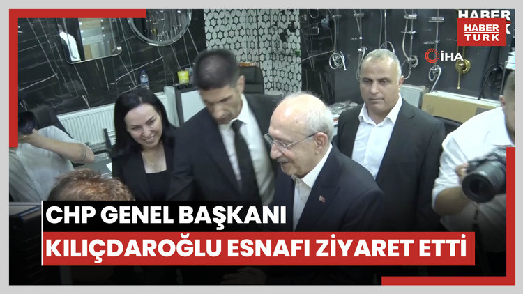 CHP Genel Başkanı Kılıçdaroğlu esnafı ziyaret etti