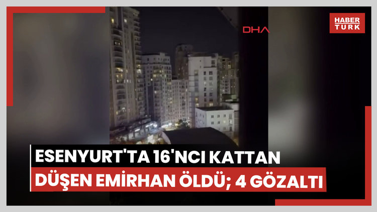 Esenyurt'ta kavga sonrası sitenin 16'ncı katından düşen Emirhan hayatını kaybetti; 4 gözaltı