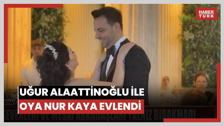 Uğur Alaattinoğlu ile Oya Nur Kaya evlendi
