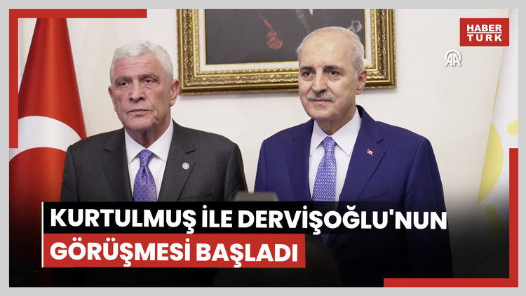 Kurtulmuş ile Dervişoğlu'nun görüşmesi başladı