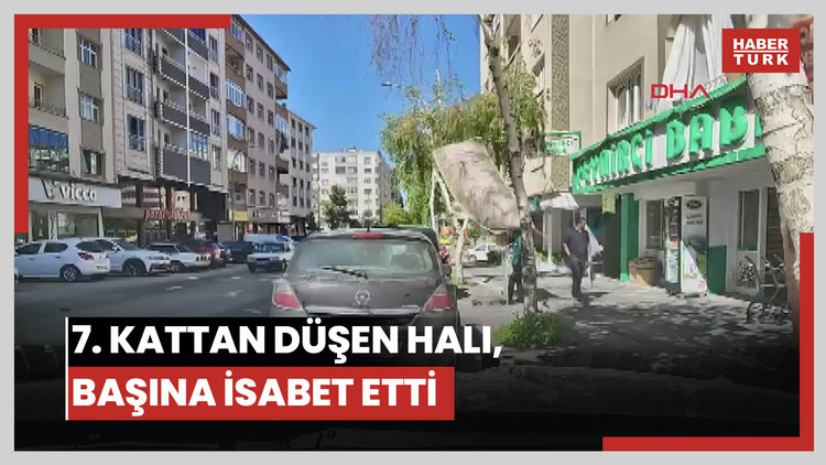 7. kattan düşen halı, başına isabet etti
